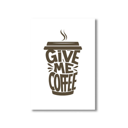 Funny coffee kitchen wall art print with the phrase “Give Me Coffee,” available in black and brown versions, perfect for kitchen, coffee bar, or office digital download decor