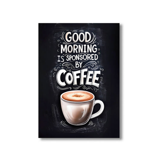 Funny kitchen wall art print with the phrase “Good Morning is Sponsored by Coffee,” perfect for kitchen and coffee nook decor digital download