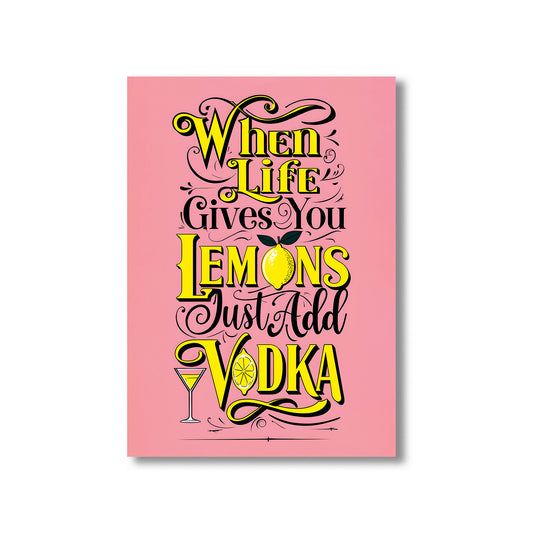 Funny kitchen wall art print with the phrase “When Life Gives You Lemons, Just Add Vodka,” perfect for kitchen and home bar decor digital download