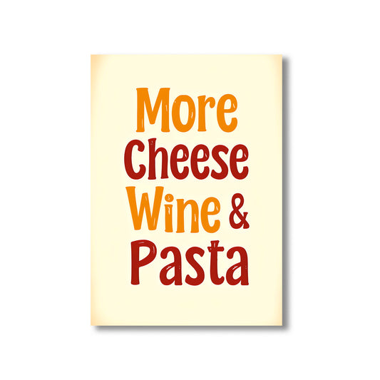 Funny kitchen wall art print with the phrase “More Cheese, Wine & Pasta,” perfect for kitchen and dining room decor digital download